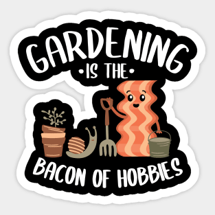 Gardening Is The Bacon Of Hobbies Gardener Gift Funny Sticker